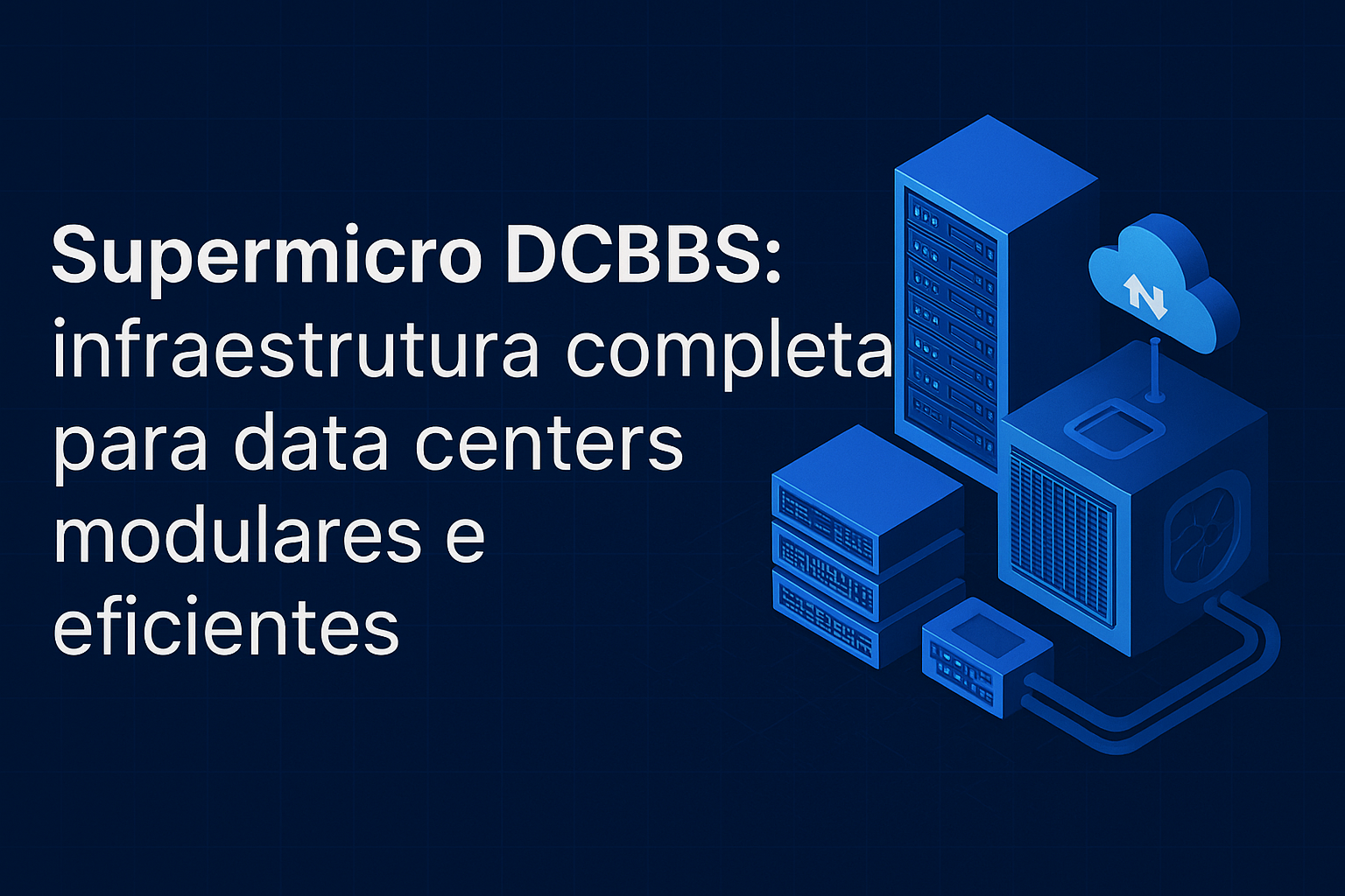 Supermicro redefine data centers com soluções DCBBS